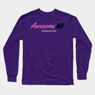 Awesome AF #AudioFiction Long Sleeve T-Shirt